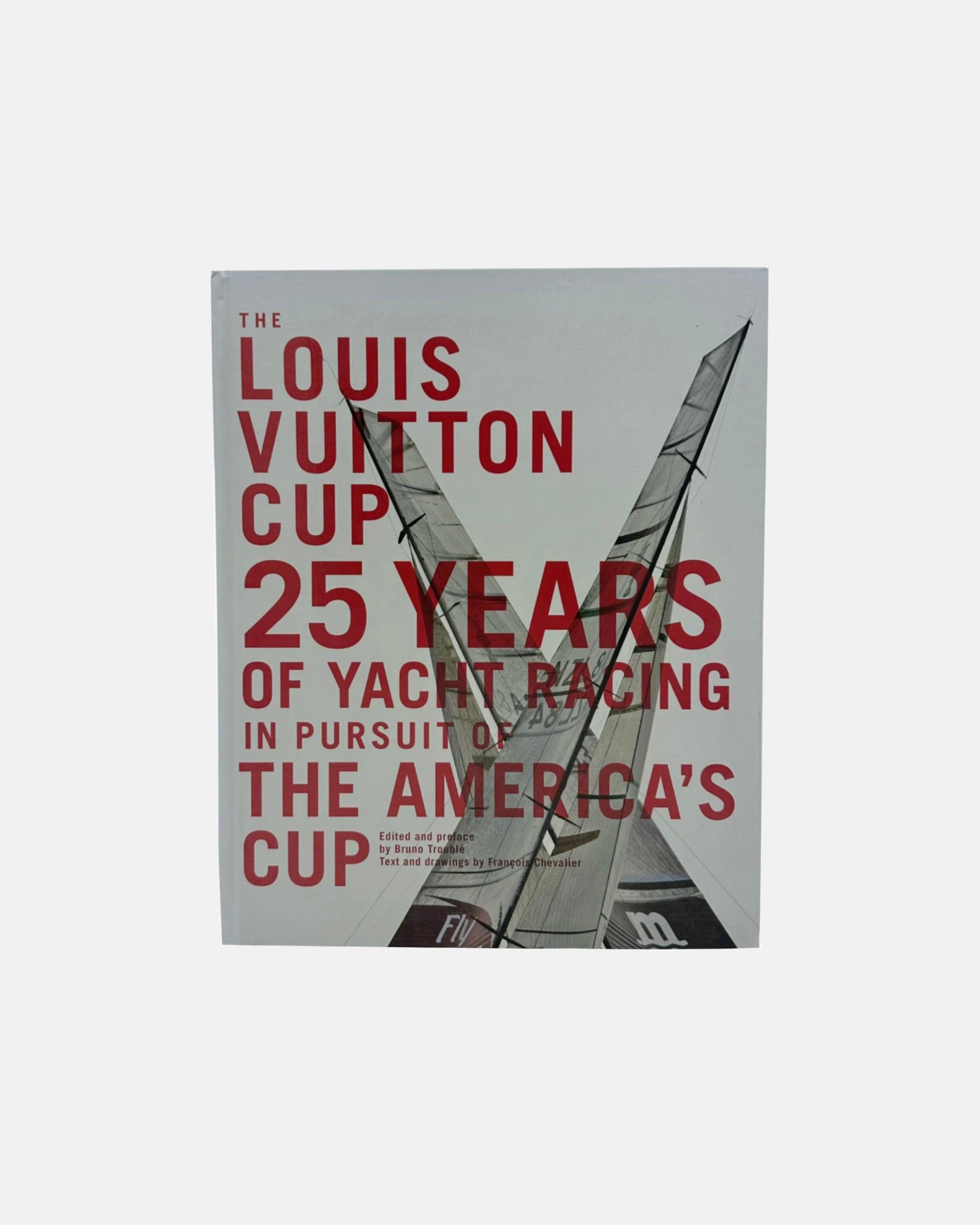 The Louis Vuitton Cup: 25 Years of Yacht Racing in Pursuit of the America's Cup