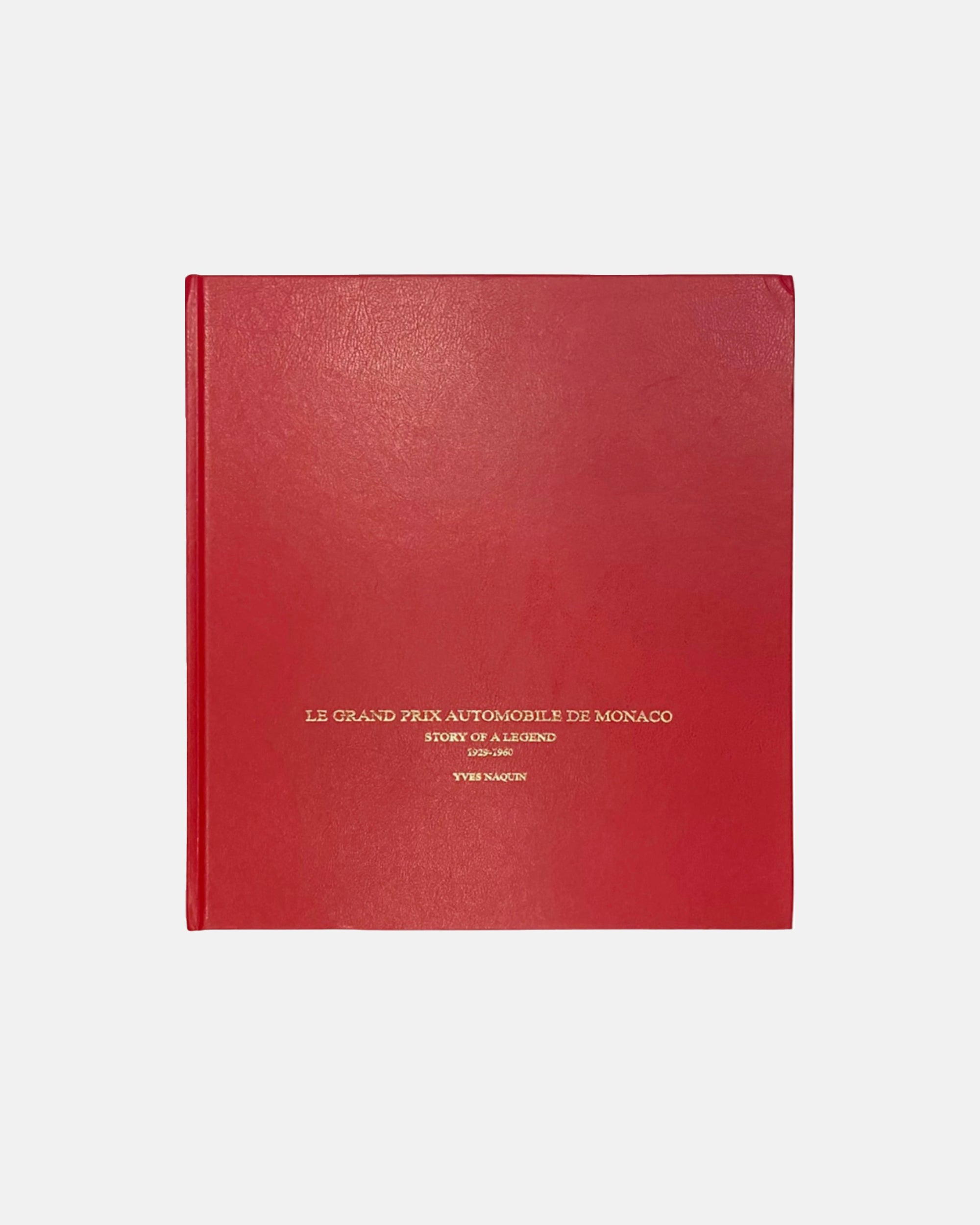 Le Grand Prix Automobile De Monaco Story of a Legend by Yves Naquin Book