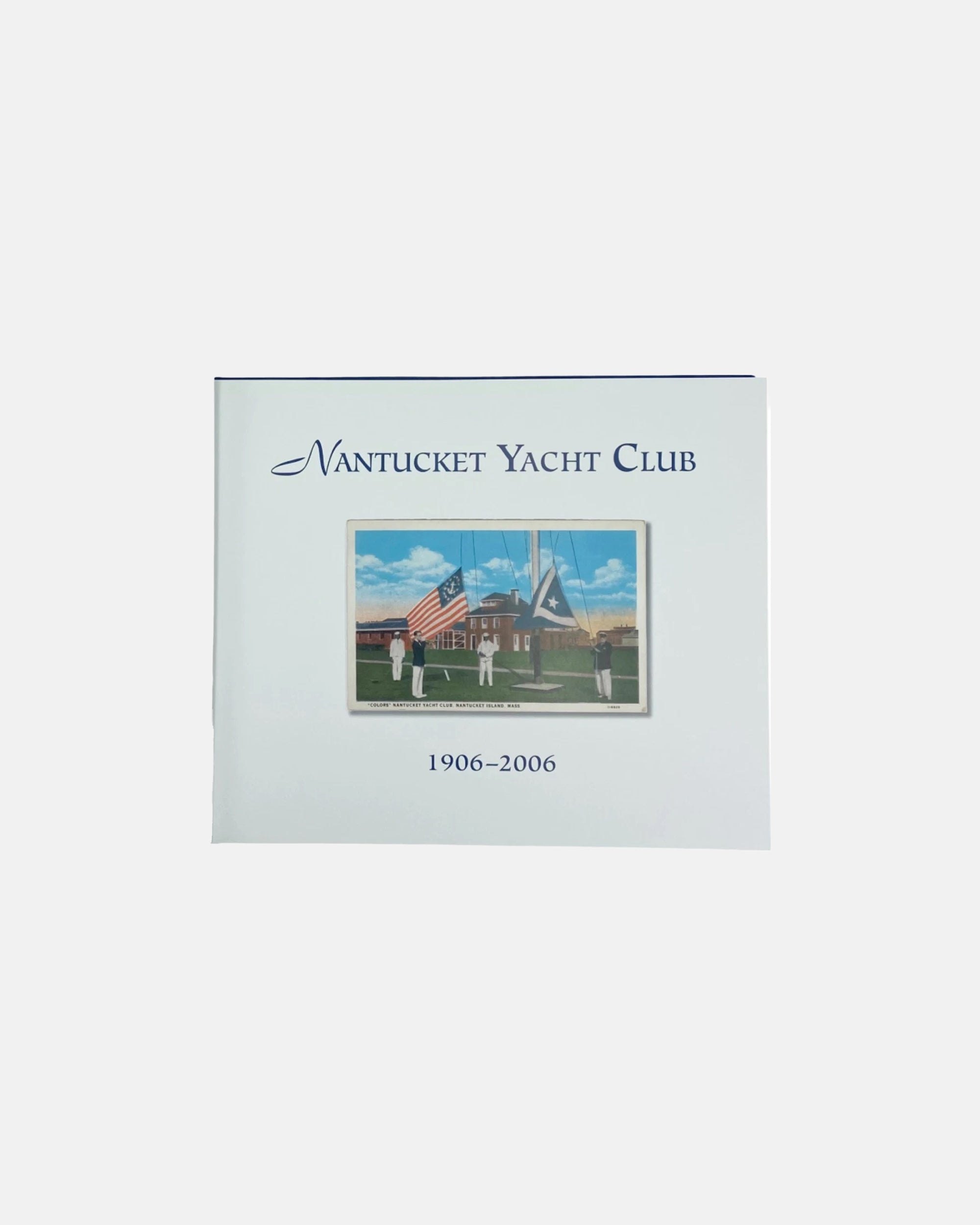 Nantucket Yacht Club 1906–2006 by Stephen Sheppard First Edition Hardcover