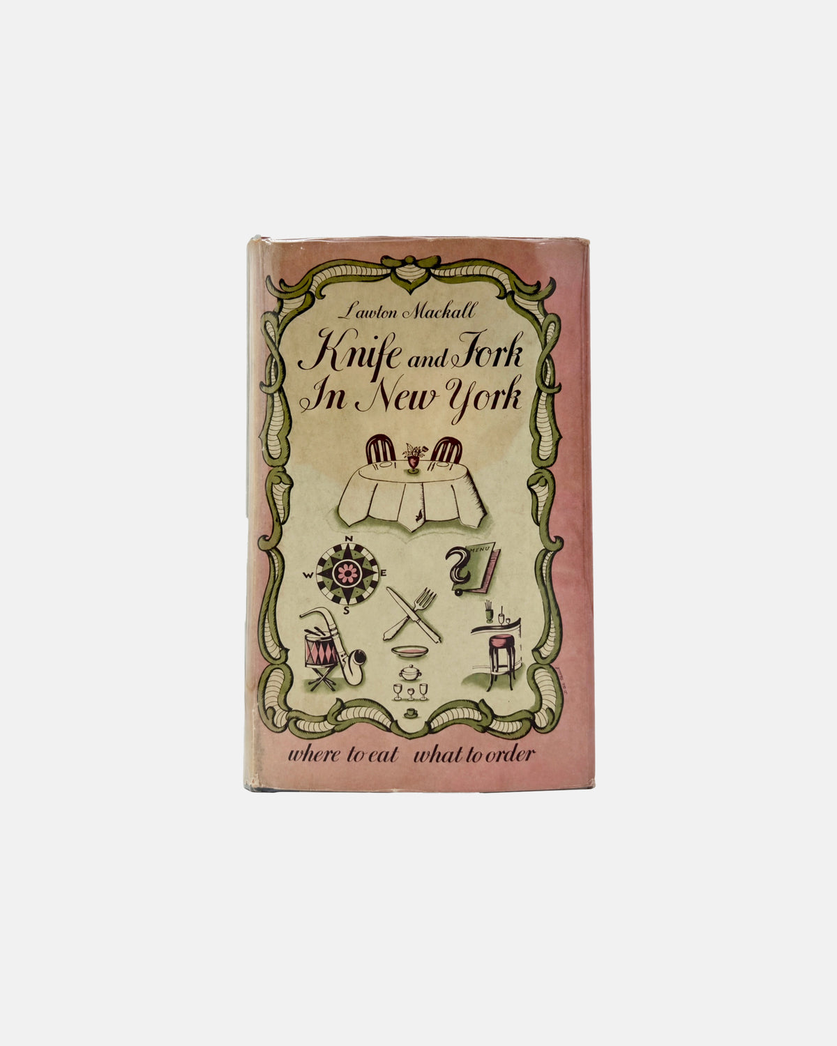 Knife and Fork in New York Where to Eat What to Order by Lawton Mackall 1949