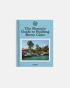 The Monocle Guide To Building Better Cities