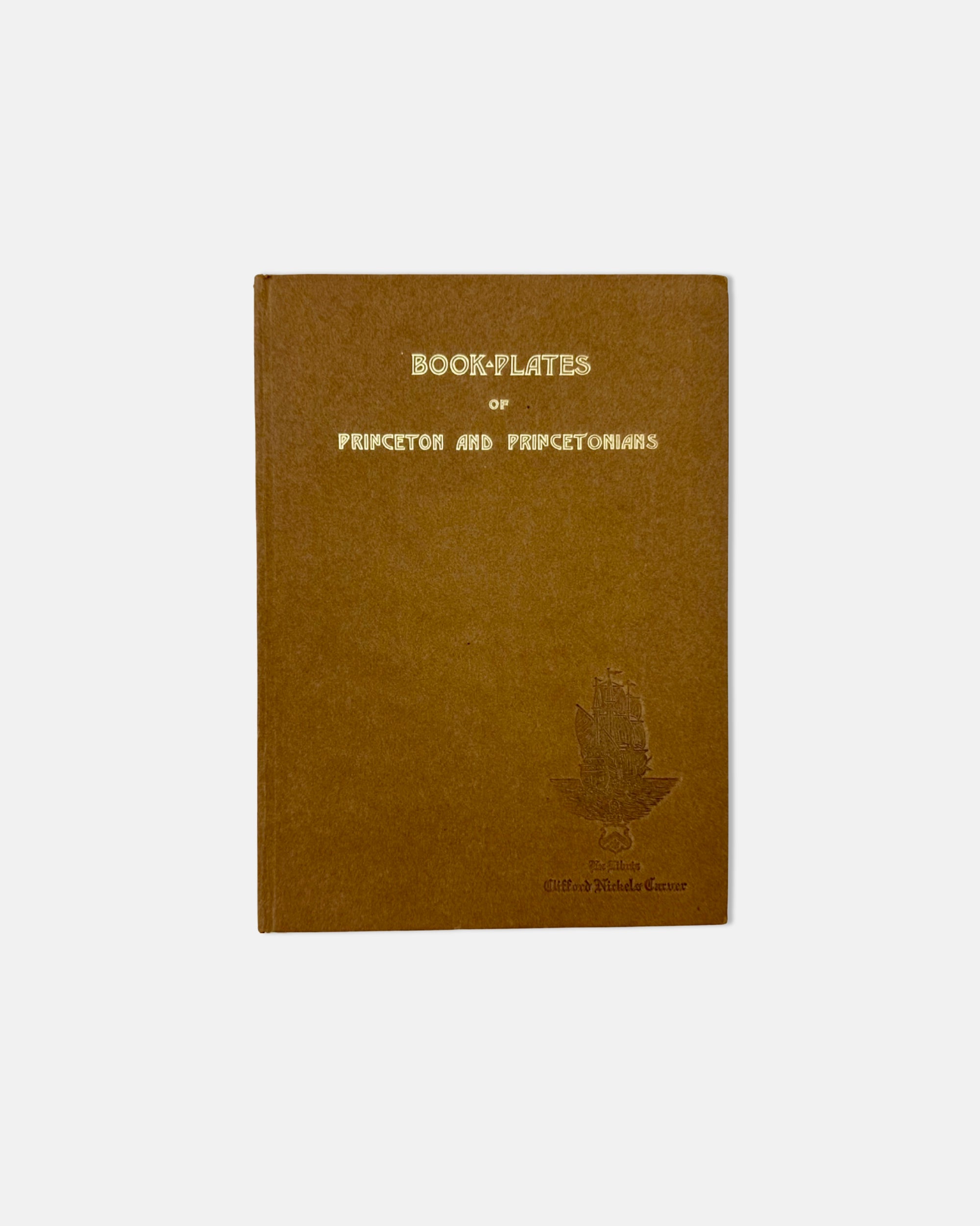 Bookplates of Princeton and Princetonians by Clifford Nickels Carver 1912 Book