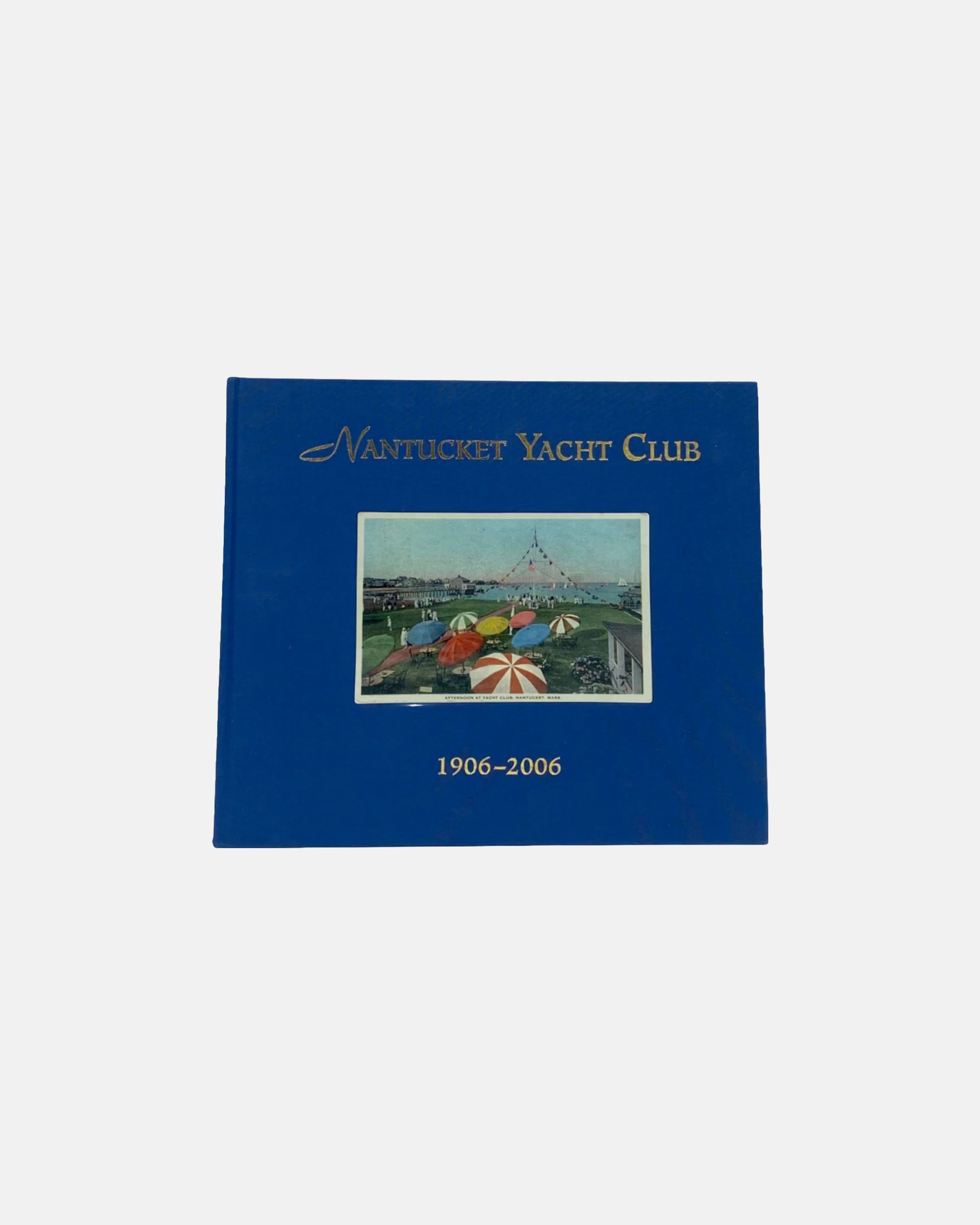 Nantucket Yacht Club 1906–2006 by Stephen Sheppard First Edition Hardcover